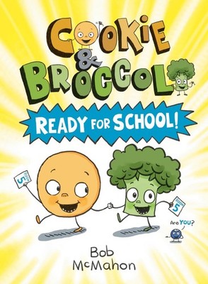 Cookie & Broccoli: Ready for School!: A Graphic Novel by Bob McMahon (English) P