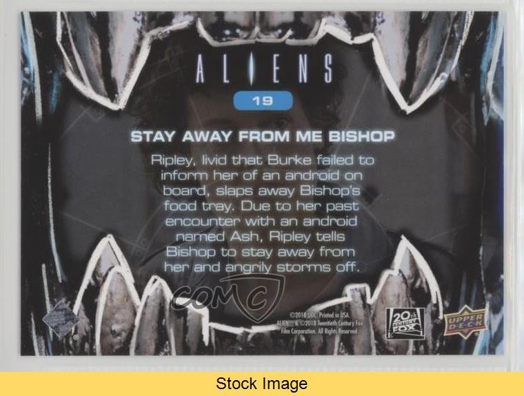 2018 Aliens Movie Alien Blood Ellen Ripley Stay Away From Me Bishop #19 ...