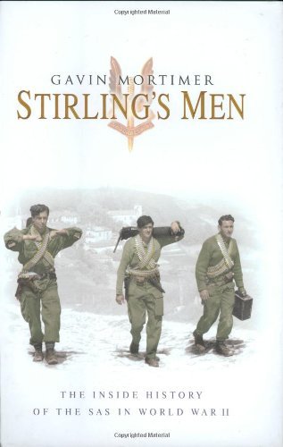 Stirling's Men: The Inside History of the SAS in World War II By Gavin Mortimer