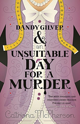 Dandy Gilver and an Unsuitable Day for a Murder,Catriona McPherson
