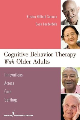 Cognitive Behavior Therapy with Older Adults: Innovations Across Care Settin...