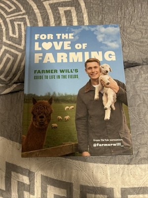 For the Love of Farming_ Farmer Will's Guide to Life in the Fields - Hardcover