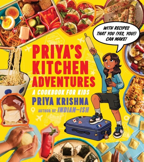 Priya’s Kitchen Adventures A Cookbook for Kids by Priya Krishna (Hardback Book)
