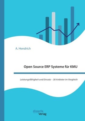Open Source ERP Systeme für KMU. Leistungsfähigkeit und Einsatz - 38 Anbieter im