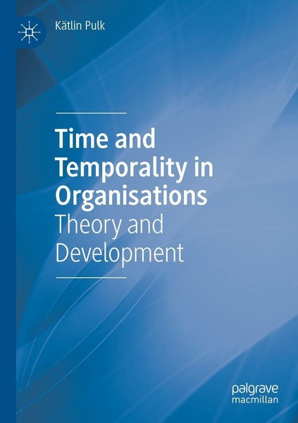 Time And Temporality In Organisations KäTlin Pulk-image