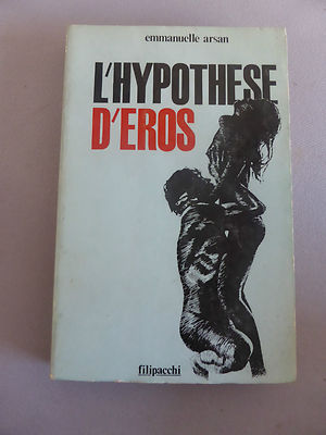 L'HYPOTHESIS D'EROS EDITIONS FILIPACCHI 1974 EMMANUELLE ARSAN ROMAN