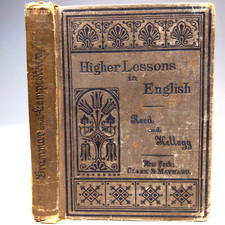 1880 Higher Lessons in English Course Book Reed Kellogg Clark Maynard School B2