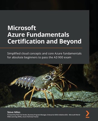 Microsoft Azure Fundamentals Certification and Beyond: Simplified cloud conc...