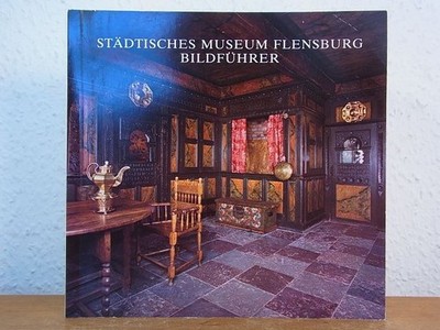 Städtisches Museum Flensburg. Bildführer Schulte-Wülwer, Ulrich (Text und Redakt