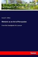 Daniel F. Miller | Rhetoric As An Art Of Persuasion | Taschenbuch | Englisch