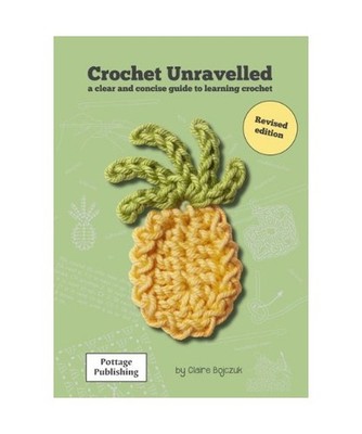 Crochet Unravelled: A Clear and Concise Guide to Learning Crochet: A Clear and C