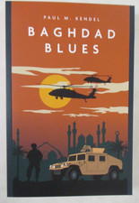 Baghdad Blues : A Novel of the Iraq War by Paul Kendel (2022, Trade Paperback)