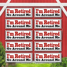I'm Retired Go Around Me car bumper stickers