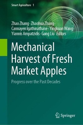 Mechanical Harvest of Fresh Market Apples: Progress over the Past Decades by Zha