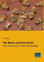 Die Biene Und Ihre Zucht R. Kern