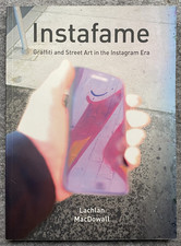 Instafame: Graffiti and Street Art, L. MacDow...