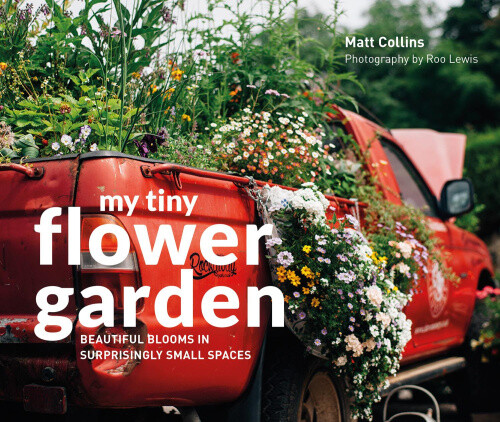 Thumbnail - My Tiny Flower Garden: Beautiful Blooms In Surprisingly Small Spaces