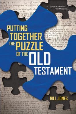 Putting Together the Puzzle of the Old Testament by Jones, Bill