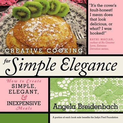 Angela Breidenbach | Creative Cooking for Simple Elegance | Taschenbuch (2010)