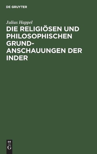 Julius Happel Die Religiösen Und Philosophischen Grundanschauungen De (Hardback)