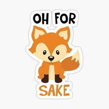 Oh For Fox Sake Fox Orange Tail Meme Decal Farm Animal Car Laptop Truck Sticker