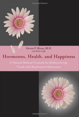 Hormones, Health, and Happiness: A Natural Medical Formula for .