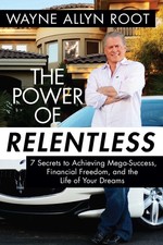 The Power of Relentless: 7 Secrets to Achieving Mega-Success, Financial Free...