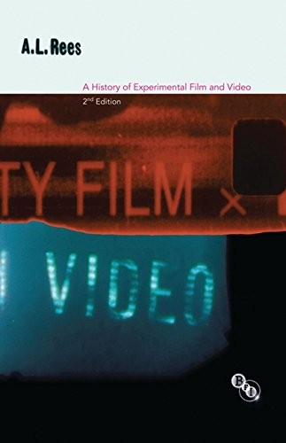 A History of Experimental Film and Video: From . Rees.#+,.#