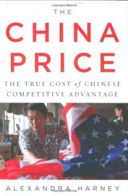 China Price, The: The True Cost of Chinese Competitive Advantage