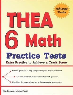 6 THEA Math Practice Tests: Extra Practice to Achieve a Crack Score [Paperback]