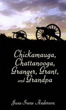 Chickamauga, Chattanooga, Granger, Grant, and Grandpa by June Irene Anderson (En