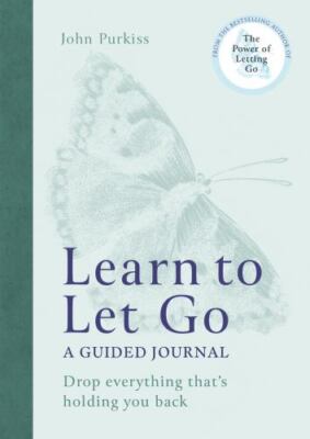 Learn to Let Go: A Guided Journal: Drop everything that's holding you back by 