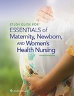 Study Guide for Essentials of Maternity, Newborn and Women's Heal