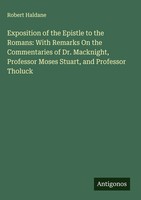 Robert Haldane | Exposition Of The Epistle To The Romans: With Remarks On The...