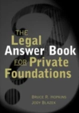 The Legal Answer Book for Private Foundations by Hopkins, Bruce R.; Blazek, Jody