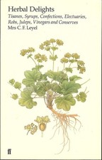 Herbal Delights: Tisanes, Syrups, Confections, Electuaries, Robs, Juleps, Vi...