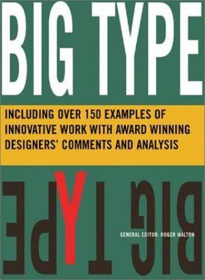 Big Type: Including Over 150 Examples of Work with Designers' Comments and Anal