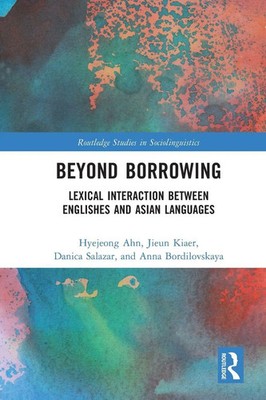 Beyond Borrowing | Lexical Interaction between Englishes and Asian Languages