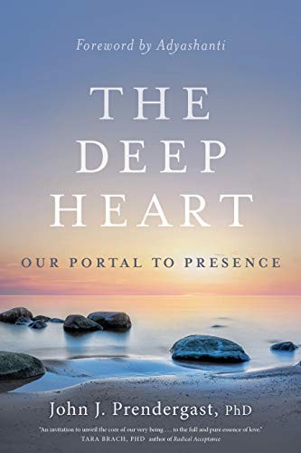 The Deep Heart: Our Portal to Presence-John J. Prendergast