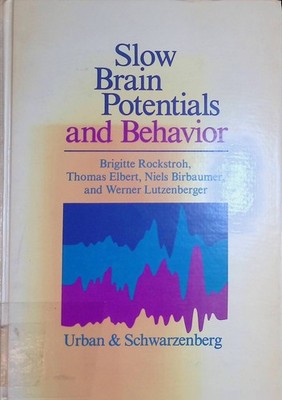 Slow Brain Potentials and Behavior Rockstroh, Brigitte, Thomas Elbert Niels Birb
