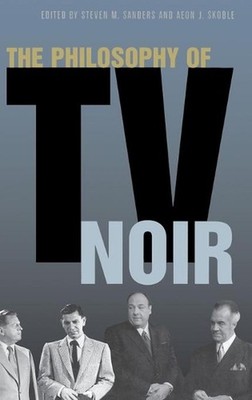 The Philosophy of TV Noir by Aeon J. Skoble (English) Hardcover Book