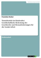 TransidentitäT Im Kindesalter. Gesellschaftliche Bedeutung Des Geschlechts...