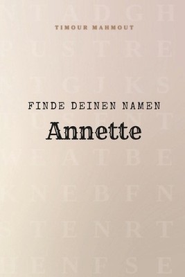 Finde Deinen Namen Annette: Ein R?tselbuch der besonderen Art - dein Name ist de