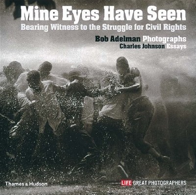 MINE EYES HAVE SEEN: BEARING WITNESS TO THE STRUGGLE FOR By Adelman-bob **NEW**