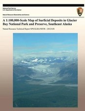 A 1: 100,000-Scale Map of Surficial Deposits in Glacier Bay National Park and Pr