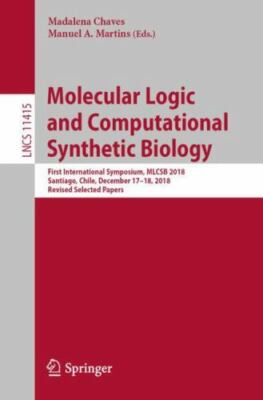 Molecular Logic and Computational Synthetic Biology : First International Sym...