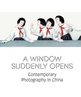 A Window Suddenly Opens | Contemporary Photography In China | Chiu (U. A.)