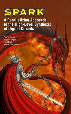 SPARK: A Parallelizing Approach to the High-Level Synthesis o... - 9781475779219