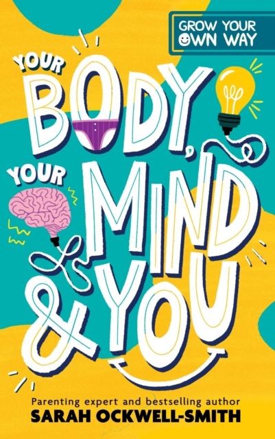 Grow Your Own Way: Your Body, Your Mind and You by Sarah Ockwell Smith Paperback