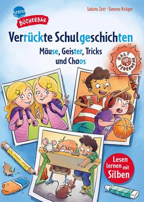 Sabine Zett | Verrückte Schulgeschichten. Mäuse, Geister, Tricks und Chaos